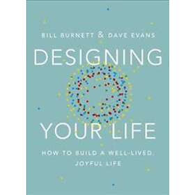 Bill Burnett, Dave Evans: Designing Your Life
