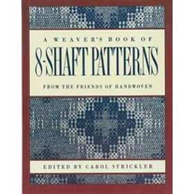 Carol Strickler: The Weaver's Book of 8-Shaft Patterns