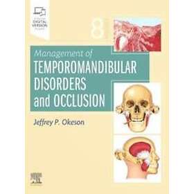 Jeffrey P Okeson: Management of Temporomandibular Disorders and Occlusion