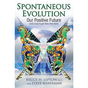 Bruce H Lipton, Steve Bhaerman: Spontaneous Evolution