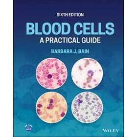 BJ Bain: Blood Cells: A Practical Guide, Sixth Edition