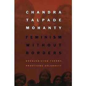 Chandra Talpade Mohanty: Feminism without Borders