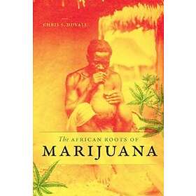 Chris S Duvall: The African Roots of Marijuana