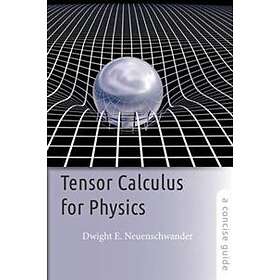 Dwight E Neuenschwander: Tensor Calculus for Physics