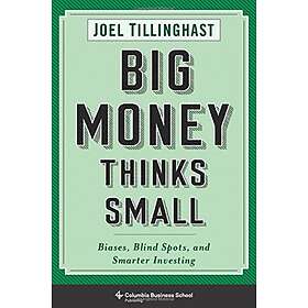 Joel Tillinghast: Big Money Thinks Small