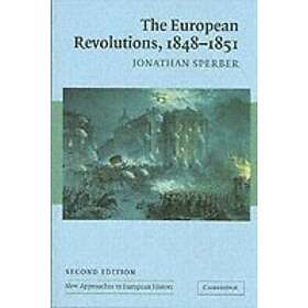 Jonathan Sperber: The European Revolutions, 1848-1851