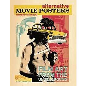Matthew Chojnacki: Alternative Movie Posters: Film Art from the Underground