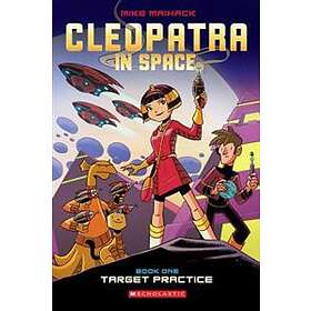 Mike Maihack: Target Practice: A Graphic Novel (Cleopatra In Space #1)