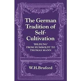 W H Bruford: The German Tradition of Self-Cultivation