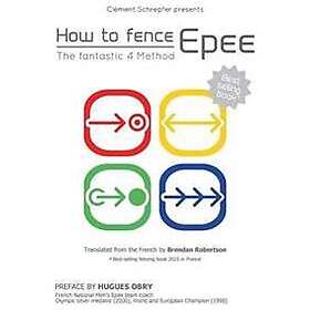 Clement Schrepfer: How to fence epee -The fantastic 4 method