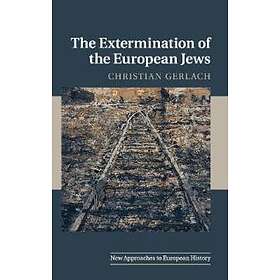 Christian Gerlach: The Extermination of the European Jews