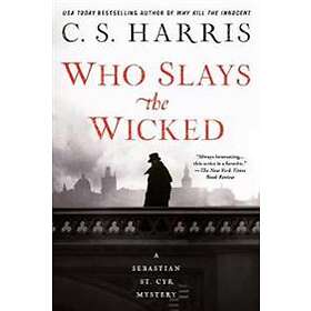 C S Harris: Who Slays The Wicked