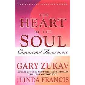 Gary Zukav, Linda Francis: The Heart of the Soul: Emotional Awareness