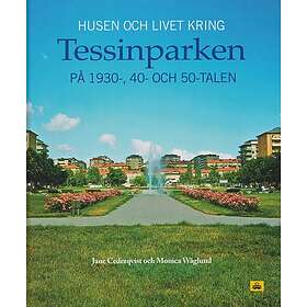 Jane Cederqvist, Monica Wåglund: Husen och livet kring Tessinparken på 1930-, 40- 50-talen
