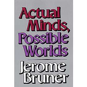 Jerome Bruner: Actual Minds, Possible Worlds