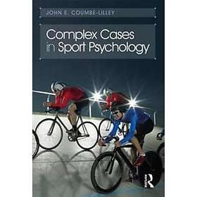 John E Coumbe-Lilley: Complex Cases in Sport Psychology