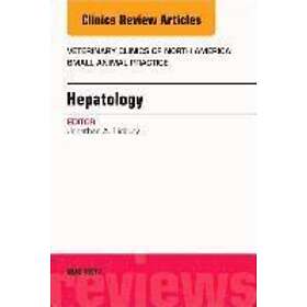 Jonathan Lidbury: Hepatology, An Issue of Veterinary Clinics North America: Small Animal Practice