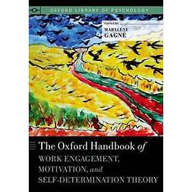 Marylene Gagne: The Oxford Handbook of Work Engagement, Motivation, and Self-Determination Theory