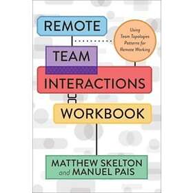 Matthew Skelton, Manuel Pais: Remote Team Interactions Workbook