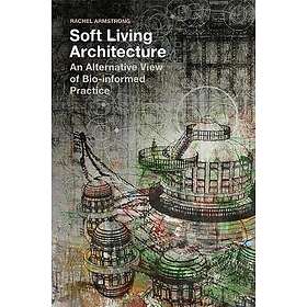 Rachel Armstrong: Soft Living Architecture