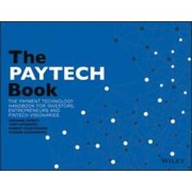 S Chishti: The PAYTECH Book: Payment Technology Handbookfor Investors, Entrepreneurs and FinTech Visionaries