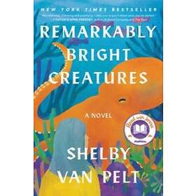 Shelby Van Pelt: Remarkably Bright Creatures