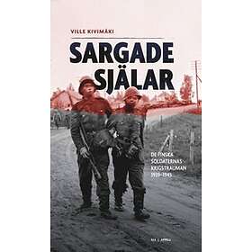 Ville Kivimäki: Sargade själar de finska soldaternas krigstrauman 1939-1945