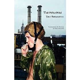 Yuri Andrukhovych: The Moscoviad