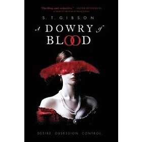 S T Gibson: A Dowry of Blood