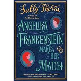 Sally Thorne: Angelika Frankenstein Makes Her Match