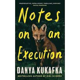 Danya Kukafka: Notes on an Execution