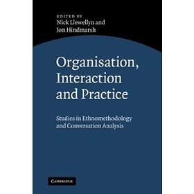 Nick Llewellyn: Organisation, Interaction and Practice