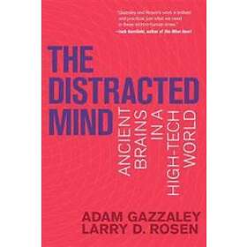 Adam Gazzaley, Larry D Rosen: The Distracted Mind