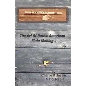 Charlie Mato-Toyela: The Art Of Native American Flute Making