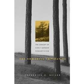 Frederick C Beiser: The Romantic Imperative