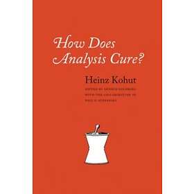 Heinz Kohut: How Does Analysis Cure?