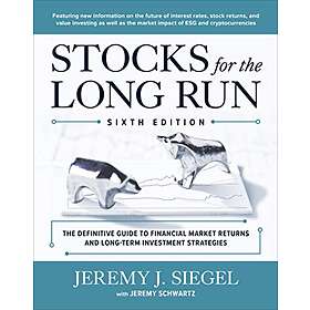 Jeremy Siegel: Stocks for the Long Run: The Definitive Guide to Financial Market Returns & Long-Term Investment Strategies, Sixth Edition
