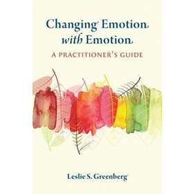 Leslie S Greenberg: Changing Emotion With