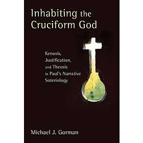 Michael J Gorman: Inhabiting the Cruciform God