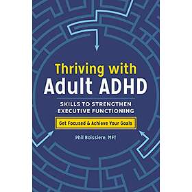 Phil Boissiere: Thriving with Adult ADHD: Skills to Strengthen Executive Functioning