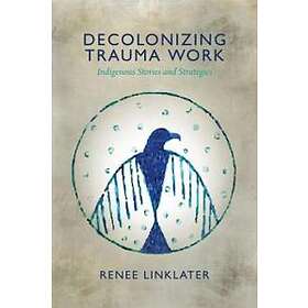 Renee Linklater: Decolonizing Trauma Work