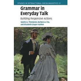 Sandra A Thompson: Grammar in Everyday Talk