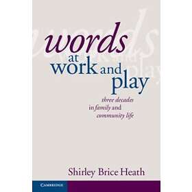 Shirley Brice Heath: Words at Work and Play
