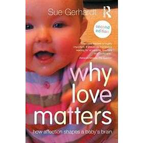 Sue Gerhardt: Why Love Matters