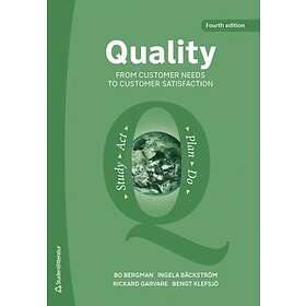 Bo Bergman, Ingela Bäckström, Rickard Garvare, Bengt Klefsjö: Quality from Customer Needs to Satisfaction