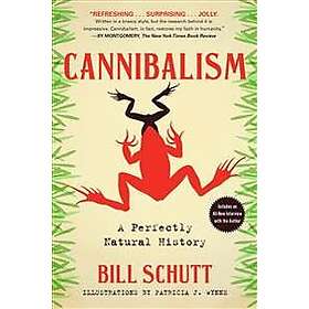 Bill Schutt: Cannibalism: A Perfectly Natural History