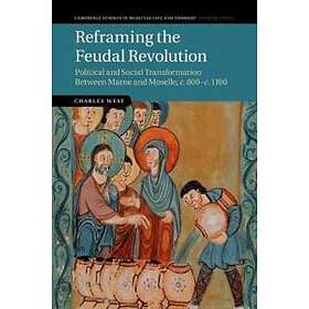 Charles West: Reframing the Feudal Revolution
