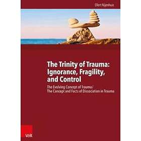 Ellert Nijenhuis: The Trinity of Trauma: Ignorance, Fragility, and Control
