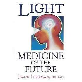 Jacob Liberman: Light: Medicine of the Future