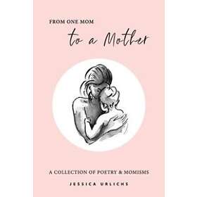 Jessica Urlichs: From One Mom to a Mother